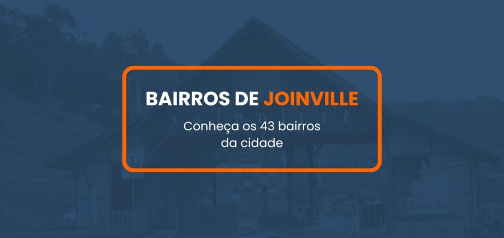 Bairros de Joinville - conheça os 43 bairros da cidade